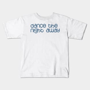 Dance The Night Away Kids T-Shirt